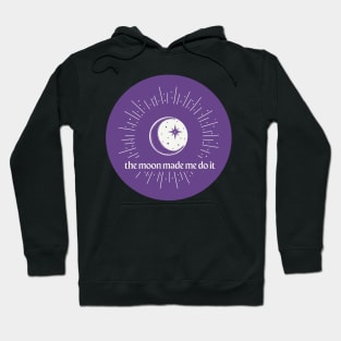 the moon made me do it Hoodie